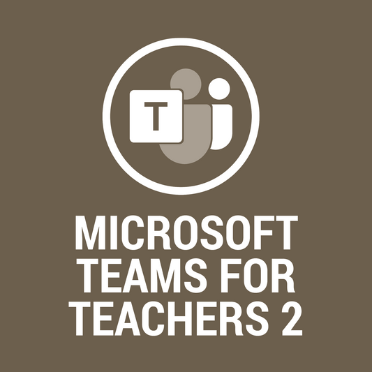 Microsoft Teams for Teachers 2: Maximizing Student Engagement and Collaboration